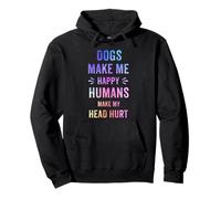 Dogs Make Me Happy Humans Make My Head Hurt Funny Dog Lover Pullover Hoodie