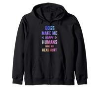Dogs Make Me Happy Humans Make My Head Hurt Funny Dog Lover Zip Hoodie