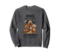 Dogs Make Me Happy Humans Make My Head Hurt Sweatshirt