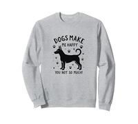 Dogs Make Me Happy, You Not So Much! Funny Pet Lover Sweatshirt, Adult Unisex, Heather Grey, XXL