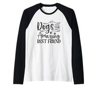 Dogs Make The Most Amazing Best Friend Raglan Baseball Tee