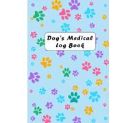 Dog's Medical Log book: Dog vaccine Record Book | Pet Health Record | Dog Medical Record Log Book | Dog Vaccination Record Book | 100 pages, 6"x9"