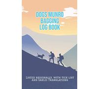 Dogs Munro Bagging Log book: Gifts for Munro Baggers With Dogs ,A Journal Made to Record Your Dog Hiking Scottish Mountain Activities of 282 Munros ... List, Gaelic Scotland Languange Translation
