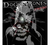 DOGS 'N' BONES - In Your Face