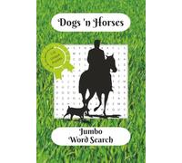 Dogs 'n Horses Jumbo Word Search: Word Searches With Easy To Read Print About Dogs, Horses, [6x9 Inches, 220 Pages] 110 Puzzles Gift For Vacations, ... Lovers, Horse Lovers Complete With Solutions