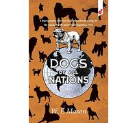 Dogs of All Nations: A Representative Collection of All Known Breeds of Dogs at The Panama-Pacific International Exposition, 1915