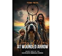 Dogs of War at Wounded Arrow (Book Two of the Havelock Emerald)