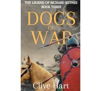 Dogs of War: Book Three in The Legend of Richard Keynes Series