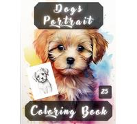 Dogs Portrait Coloring Book: Grayscale & Realistic Dogs Coloring Book.