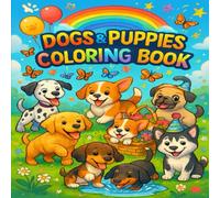 Dogs & Puppies Coloring Book: Adorable and Fun Puppy Designs for Kids and Adults to Relax, Color, and Enjoy