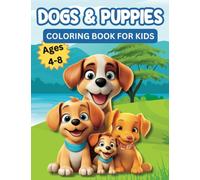 Dogs & Puppies Coloring Book for Kids: Fun and Cute Single-sided Coloring Pages for Preschool and Kindergarten Kids, Ages 4-8 with Easy & Beautiful Dog Illustrations