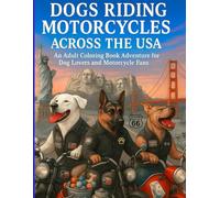 Dogs Riding Motorcycles Across the USA: An Adult Coloring Book Adventure