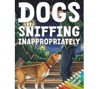 Dogs Sniffing People Inappropriately Coloring Book: Hilariously Awkward Canine Encounters for Adults | A Funny Gag Gift for Dog Lovers
