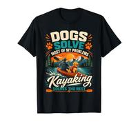 Dogs Solve Most of My Problems Kayaking Solves The Rest T-Shirt