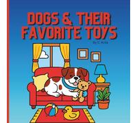Dogs & Their Favorite Toys: Cute Dogs, Toys & Easy Scenes | Coloring Book for Dog Lovers | 45 + Dogs Breads | Perfect gift for kids and adults | 8.5 x 8.5 93 pages