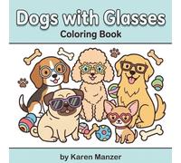 Dogs with Glasses Coloring Book: Cute, Funny Puppy Designs for Relaxing Coloring Fun with Bonus Doodle Pages