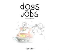 Dogs with Jobs: a colouring book filled with productive pooches