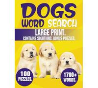 Dogs Word Search Puzzle Book: 100 Dog Theme Word Searches for Adults. Large Print. 1700 + Words. Bonus Puzzles.