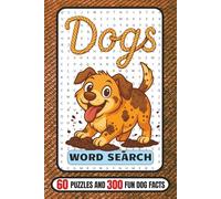 Dogs Word Search Puzzle Book: 60 Puzzles and 300 Fun Dog Facts | Word Searches with Easy to Read Print about Everything Dog Related | 6x9 138 pages | Great Gift for Dog Lovers of All Ages
