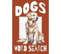 Dogs Word Search Puzzle Book: Word Search with Easy to Read Print about Dogs, Breeds, Activities and More | 6x9 inches, 110 pages | 50+ Puzzles … Gifts for Vacations, Holidays, and Free Times