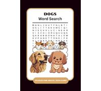 Dogs Word Search Puzzle for Adults, Teens and Kids: Over 60 Puzzle with 700+ Words of Numerous Varieties of Dogs