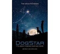 DogStar: It's about finding your way home ...: 1 (Sirius Mysteries)