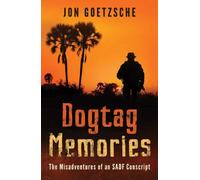 Dogtag Memories : The Misadventures of an SADF Conscript