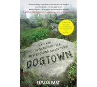 Dogtown: Death and Enchantment in a New England Ghost Town
