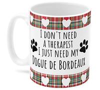 Dogue de Bordeaux Dog Mug. I Don't Need a Therapist I just Need My Dogue de Bordeaux, Perfect for a Dog Lover.
