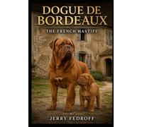 Dogue De Bordeaux: The French Mastiff