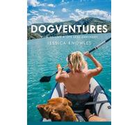Dogventures: How to Live A Life Less Ordinary