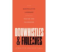 Dogwhistles and Figleaves : How Manipulative Language Spreads Racism and Falsehood