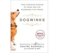 Dogwinks : True Godwink Stories of Dogs and the Blessings They Bring Volume 6