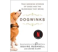 Dogwinks: True Godwink Stories of Dogs and the Blessings They Bring: Volume 6 (The Godwink Series)