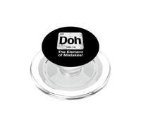 Doh The Element of Mistakes Funny Science Periodic Table PopSockets PopGrip for MagSafe