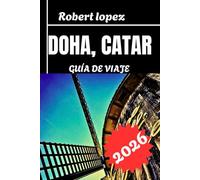 DOHA, CATAR GUÍA DE VIAJE 2026