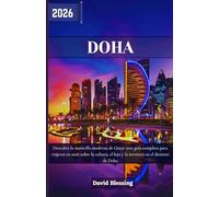 Doha Guía de viaje 2026: Descubre la maravilla moderna de Qatar: una guía completa para viajeros en 2026 sobre la cultura, el lujo y la aventura en el desierto de Doha