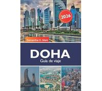 DOHA Guía de viaje 2026: Explore monumentos modernos, tesoros culturales, tiendas de lujo y restaurantes vibrantes en la próspera capital de Qatar
