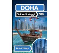 Doha Guida di viaggio 2025: Alla scoperta delle meraviglie moderne e delle ricche tradizioni