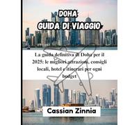 DOHA GUIDA DI VIAGGIO 2025: La guida definitiva di Doha per il 2025: le migliori attrazioni, consigli locali, hotel e itinerari per ogni budget