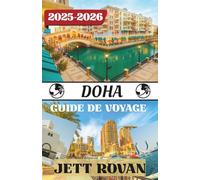 DOHA GUIDE DE VOYAGE 2025-2026: des souks aux gratte-ciels