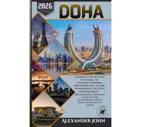 Doha Guide de voyage 2026: Guide exclusif de Doha pour 2026 : où l’opulence moderne rencontre une culture intemporelle, des sites emblématiques, des ... dans le joyau étincelant du Qatar