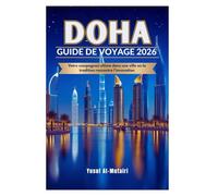 DOHA GUIDE DE VOYAGE 2026: Votre compagnon ultime dans une ville où la tradition rencontre l'innovation