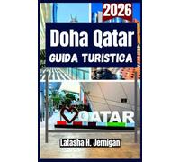 Doha Qatar Guida Turistica 2026: Pianifica il viaggio con attrazioni top, siti culturali, souk, ristoranti, consigli e gemme nasco