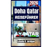 DOHA QATAR REISEFÜHRER 2026: Planen Sie Ihre Reise mit Top Sehenswürdigkeiten, Kulturstätten, Souks, Restaurants, Tipps und Geheimtipps