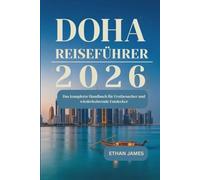 Doha Reiseführer 2026: Das komplette Handbuch für Erstbesucher und wiederkehrende Entdecker