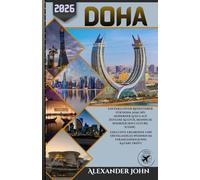 Doha Reiseführer 2026: Ein exklusiver Reiseführer für Doha 2026: Wo moderner Luxus auf zeitlose Kultur, ikonische Wahrzeichen, exklusive Erlebnisse ... Wohnen im strahlenden Juwel Katars trifft.