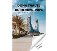 Doha Travel Guide 2025-2026: Qatar's Capital and Day Trip Adventures (“Footprints of the World: A Traveler’s Companion”)