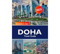 DOHA Travel Guide 2026: Explore Modern Landmarks, Cultural Treasures, Luxury Shopping and Vibrant Dining in Qatar's Thriving Capital
