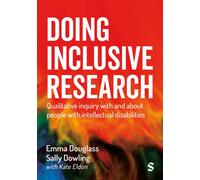 Doing Accessible and Inclusive Research : Qualitative Inquiry With and About People with Intellectual Disabilities